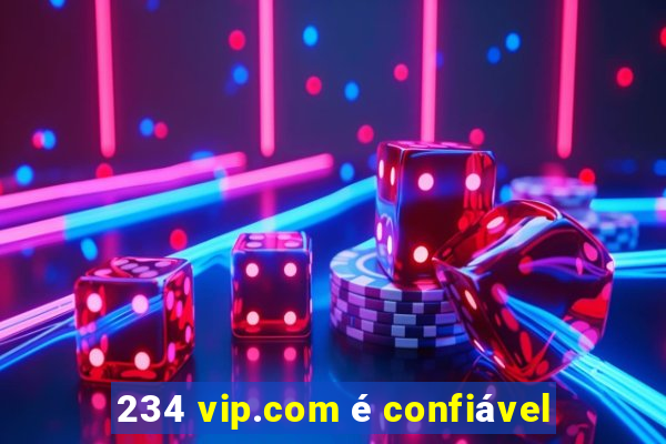 234 vip.com é confiável